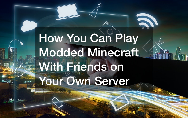 How You Can Play Modded Minecraft With Friends on Your Own Server