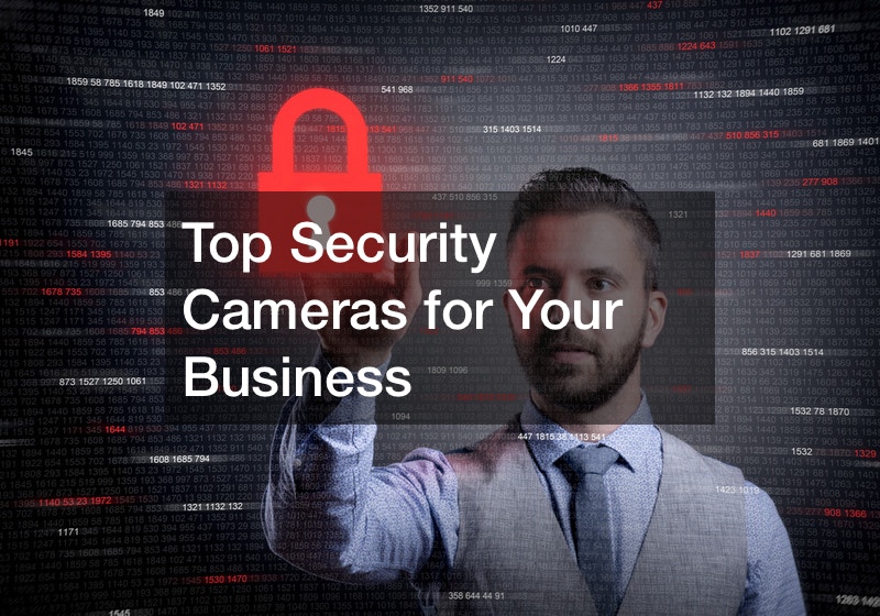 Top Security Cameras for Your Business