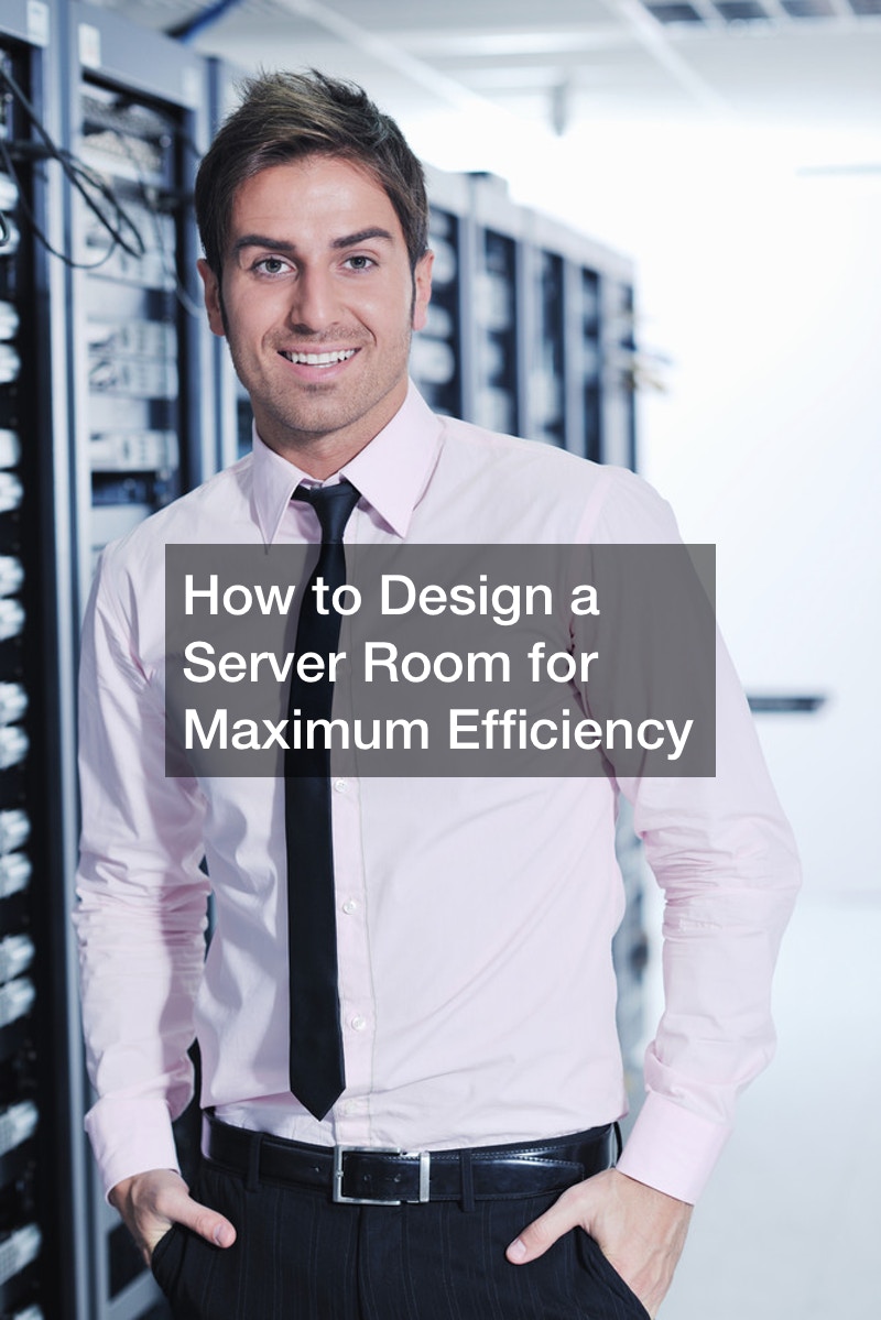 How to Design a Server Room for Maximum Efficiency